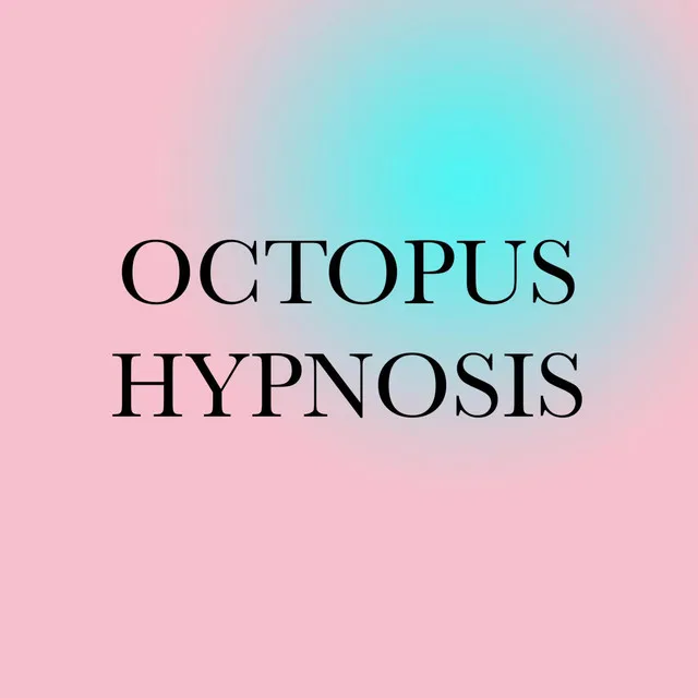 Octopus Hypnosis