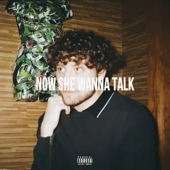 Now She Wanna Talk by Brayke