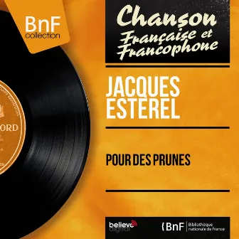 Pour des prunes (feat. Jacques Lasry Et Son Orchestre) [Mono Version] by Jacques Estérel