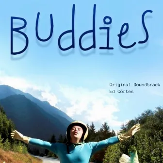 Buddies (Original Motion Picture Soundtrack) by Ed Côrtes