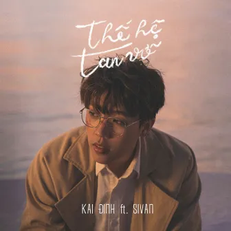 Thế Hệ Tan Vỡ (feat. SIVAN) by Kai Đinh