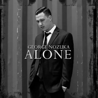 Alone by George Nozuka