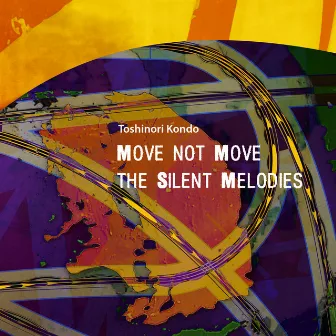 Move Not Move - The Silent Melodies (15th Anniversary Reissue) by Toshinori Kondo