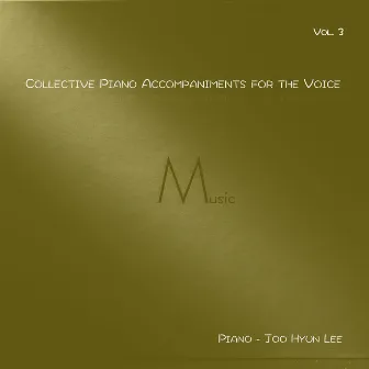 Collective Piano Accompaniments for the Voice Vol. 3 by Joo Hyun Lee