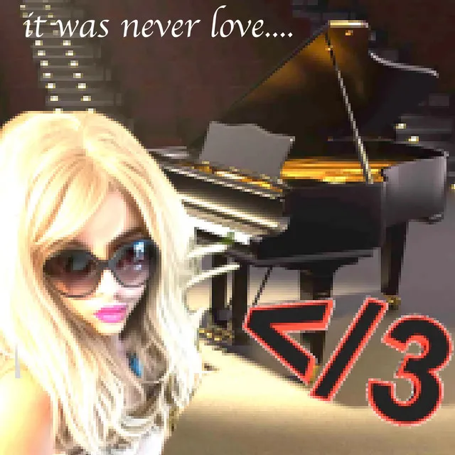 It was never love...