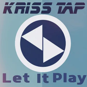 Let It Play by Kriss Tap