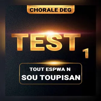 Test 1 Tout Espwa n Sou Toupisan by Chorale Deg