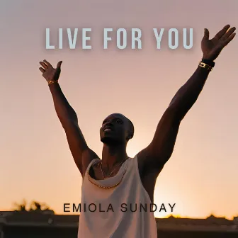 Live for You by Emiola Sunday