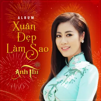 Xuân Đẹp Làm Sao by Anh Thi