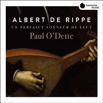 Rippe: Works for lute 'Un perfaict sonneur de Leut' by Albert de Rippe