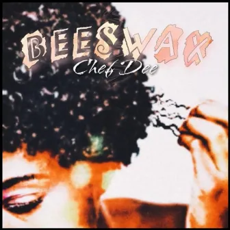 Beeswax by Chef Dee