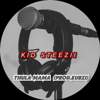 Thula Mama by Kid Steezii