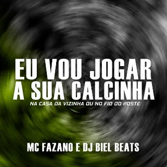 Eu Vou Jogar a Sua Calcinha Na Casa da Vizinha ou No Fio do Poste by DJ Biel Beats