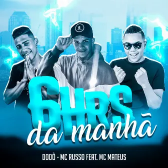 6 Hrs da Manhã by Dodô