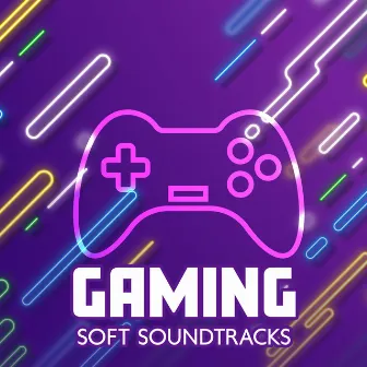 Gaming Soft Soundtracks – Chill, Relax & Focus by Video Gaming Vibes