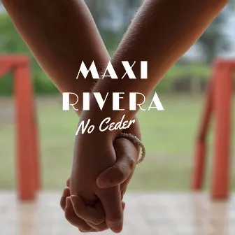 No Ceder by Maxi Rivera