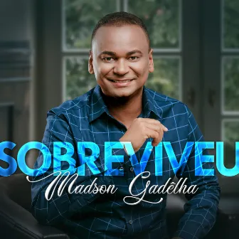 Sobreviveu by Madson Gadelha