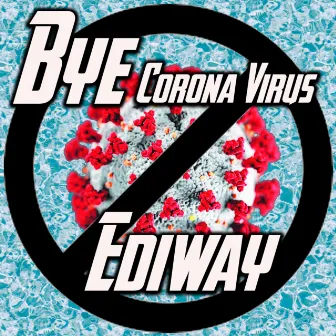 Bye Corona Virus by Ediway