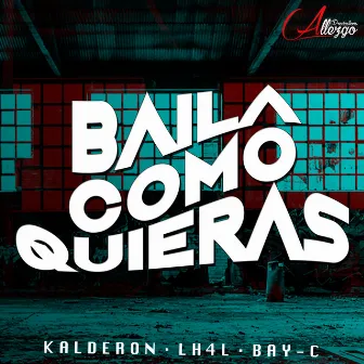 Baila Como Quieras by Kalderon