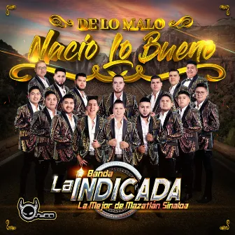 De Lo Malo Nacio Lo Bueno by Banda La Indicada La Mejor De Mazatlán Sinaloa