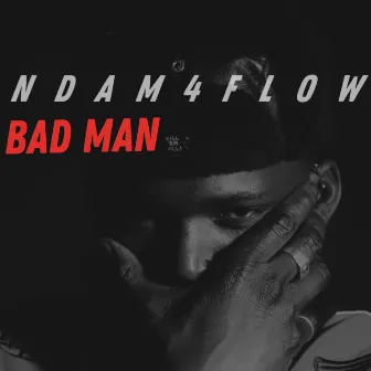 Bad Man by ndam4flow