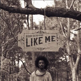 Like Me by Bobby Sessions