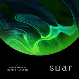 Jangan Biarkan Bumiku Menangis by SUAR