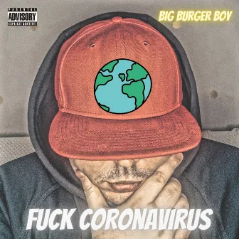 Fuck Coronavirus by Big Burger Boy