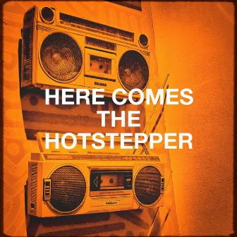 Here Comes the Hotstepper by Unknown Artist