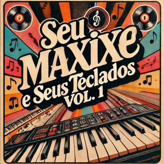 Seu Maxixe e Seus Teclados Vol.1 by Seu Maxixe