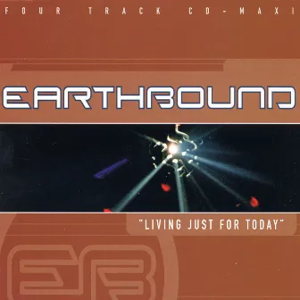 Living Just For Today by Earthbound