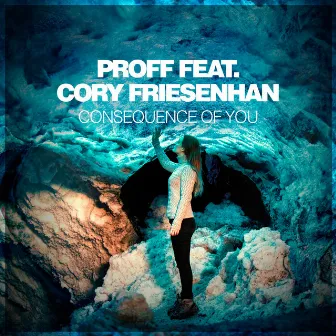 Consequence Of You by PROFF