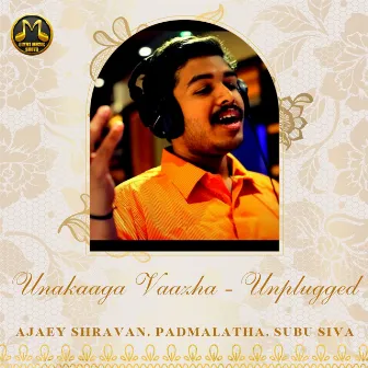 Unakaaga Vaazha (Unplugged) by Ajaey Shravan