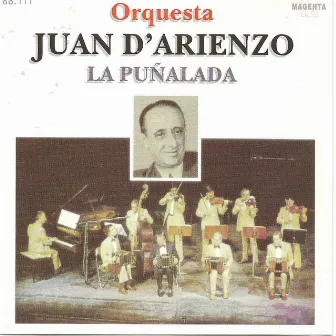 Orquesta Juan D' arienzo - La puñalada by Orquesta Juan D' Arienzo