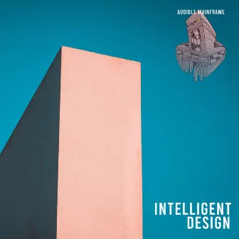 Intelligent Design by Audible Mainframe