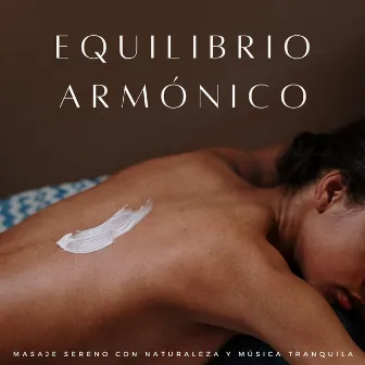 Equilibrio Armónico: Masaje Sereno Con Naturaleza Y Música Tranquila by Sonidos de la naturaleza pacífica