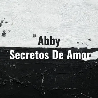 Secretos De Amor by Abby