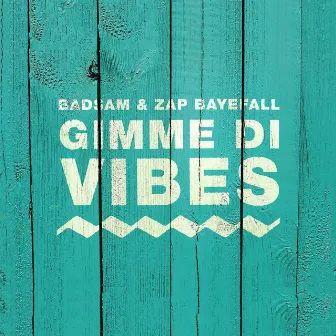 Gimme di Vibes (Edit) by DJ Badsam