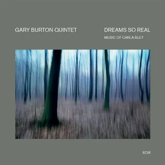 Dreams So Real - Music Of Carla Bley by Gary Burton Quintet