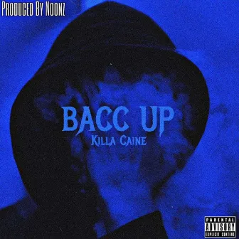 Bacc Up by Killa Caine