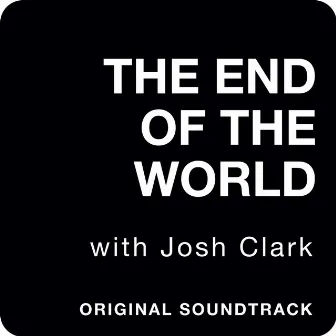 The End of the World with Josh Clark (Original Podcast Soundtrack) by Point Lobo