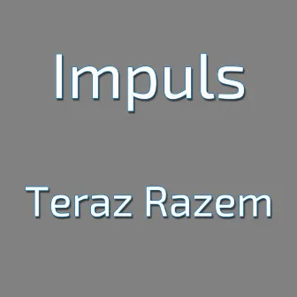 Teraz Razem by Impuls