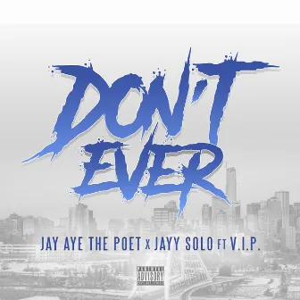 Don't Ever by Jayy Solo