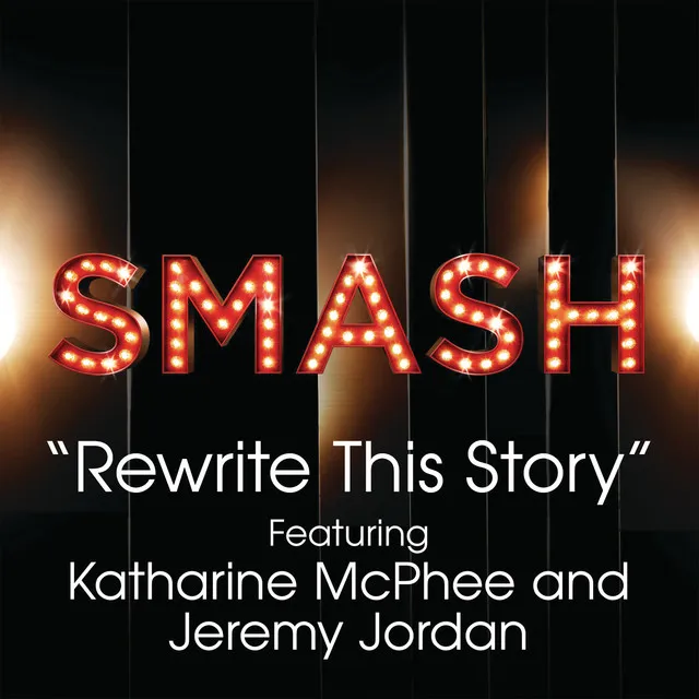 Rewrite This Story (SMASH Cast Version) (feat. Katharine McPhee & Jeremy Jordan)