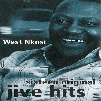 Sixteen Original Jive Hits by West Nkosi