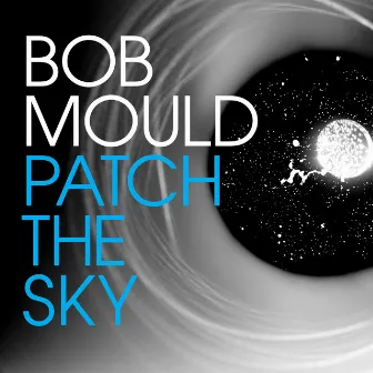 Patch The Sky by Bob Mould