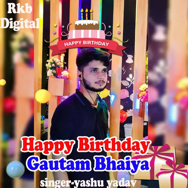 Happy Birthday Gautam Bhaiya