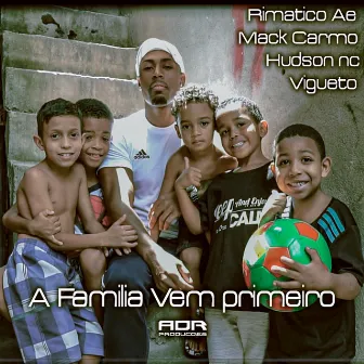 A Familia Vem Primeiro by Rimatico Ae