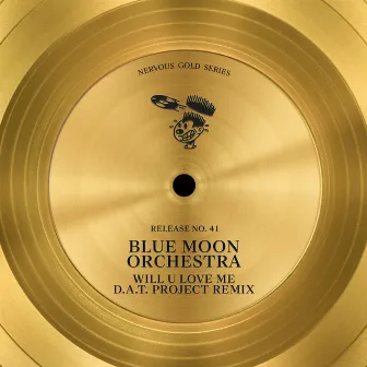 Will U Love Me (D.A.T. Project Remix) by Blue Moon Orchestra