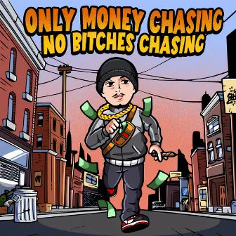 Only Money Chasing, No Bitches Chasing by ZoZo